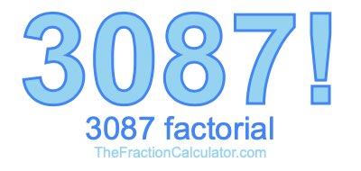 Factorial of 3087 3087 Factorial
