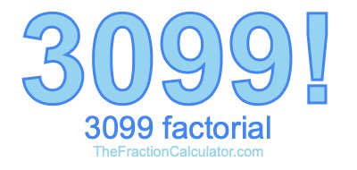 Factorial of 3099 3099 Factorial