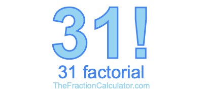 31 Factorial