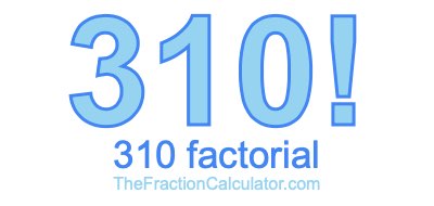 310 Factorial