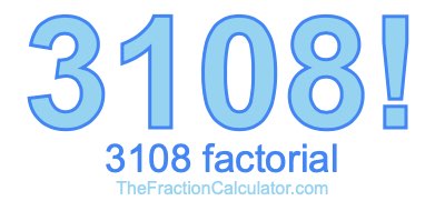 3108 Factorial