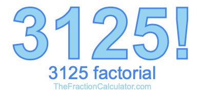 3125 Factorial