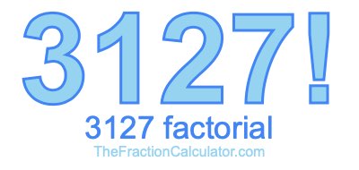 3127 Factorial