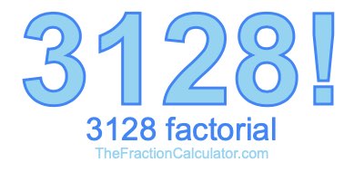 3128 Factorial