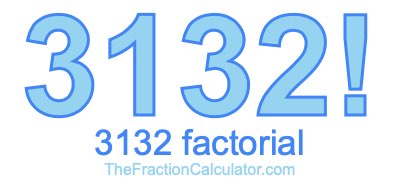 Factorial of 3132 3132 Factorial