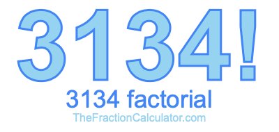 Factorial of 3134 3134 Factorial