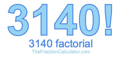 3140 Factorial