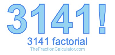 3141 Factorial