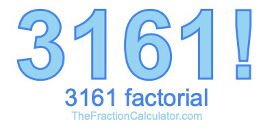 3161 Factorial