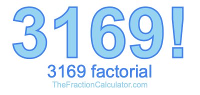 Factorial of 3169 3169 Factorial