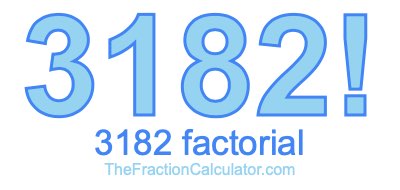 Factorial of 3182 3182 Factorial