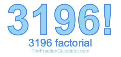 Factorial of 3196 3196 Factorial