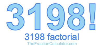 Factorial of 3198 3198 Factorial
