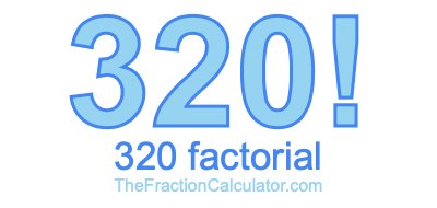 320 Factorial