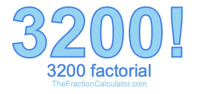 Factorial of 3200 3200 Factorial