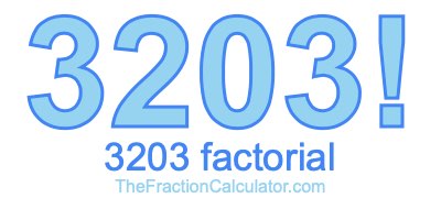 3203 Factorial