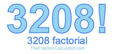 3208 Factorial