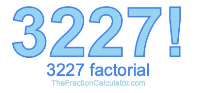 3227 Factorial