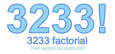 3233 Factorial