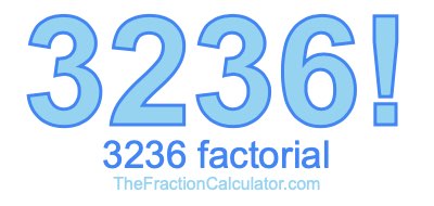 3236 Factorial