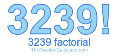 3239 Factorial
