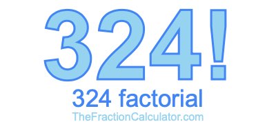 324 Factorial