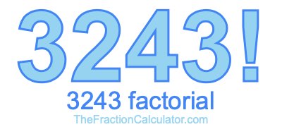 3243 Factorial
