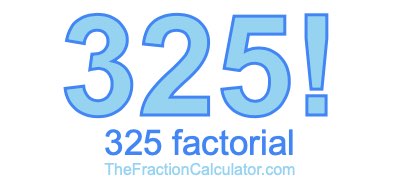 325 Factorial