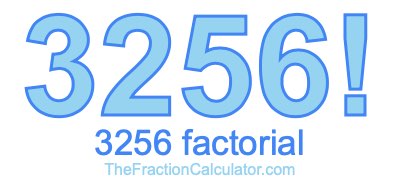 3256 Factorial