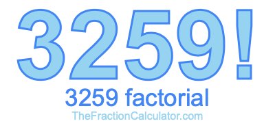 3259 Factorial