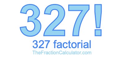 327 Factorial