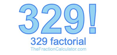 329 Factorial