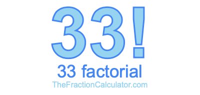 33 Factorial