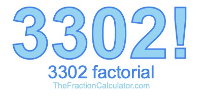 3302 Factorial