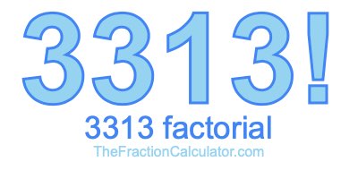 3313 Factorial