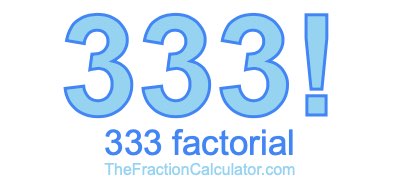 333 Factorial