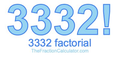 Factorial of 3332 3332 Factorial