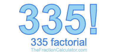 335 Factorial