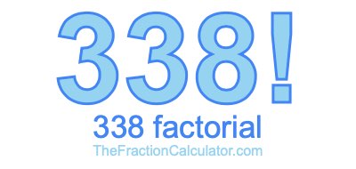 338 Factorial