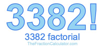 3382 Factorial
