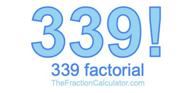 339 Factorial