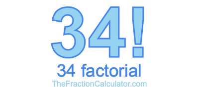 34 Factorial