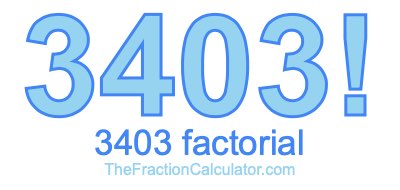 3403 Factorial