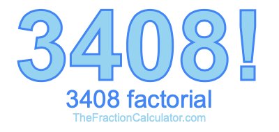 3408 Factorial