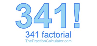 341 Factorial