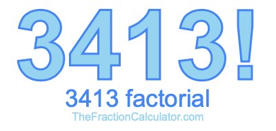 3413 Factorial