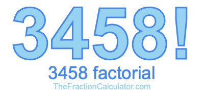 3458 Factorial