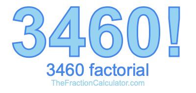 3460 Factorial