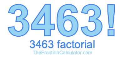 3463 Factorial