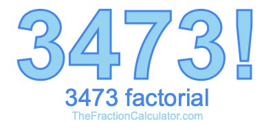 3473 Factorial